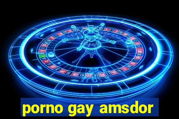 porno gay amsdor